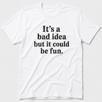 Bad Idea