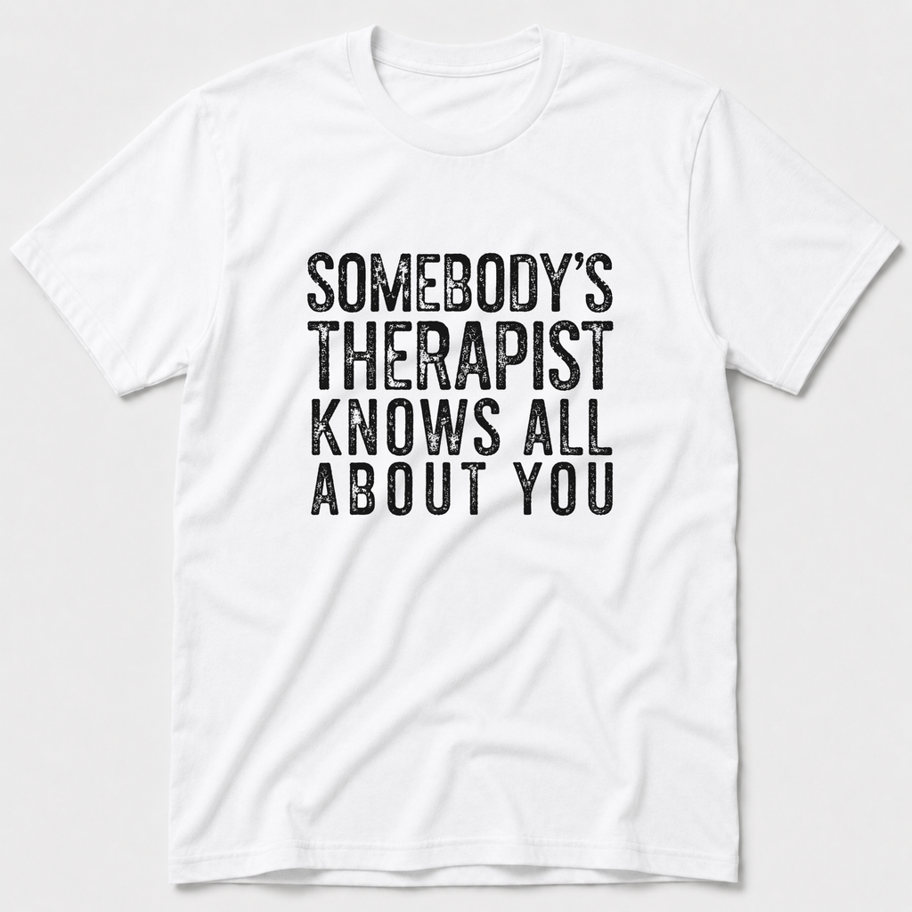 Somebody's Therapist T-Shirt