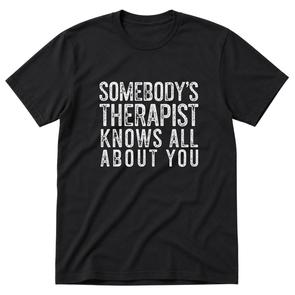 Somebody's Therapist T-Shirt