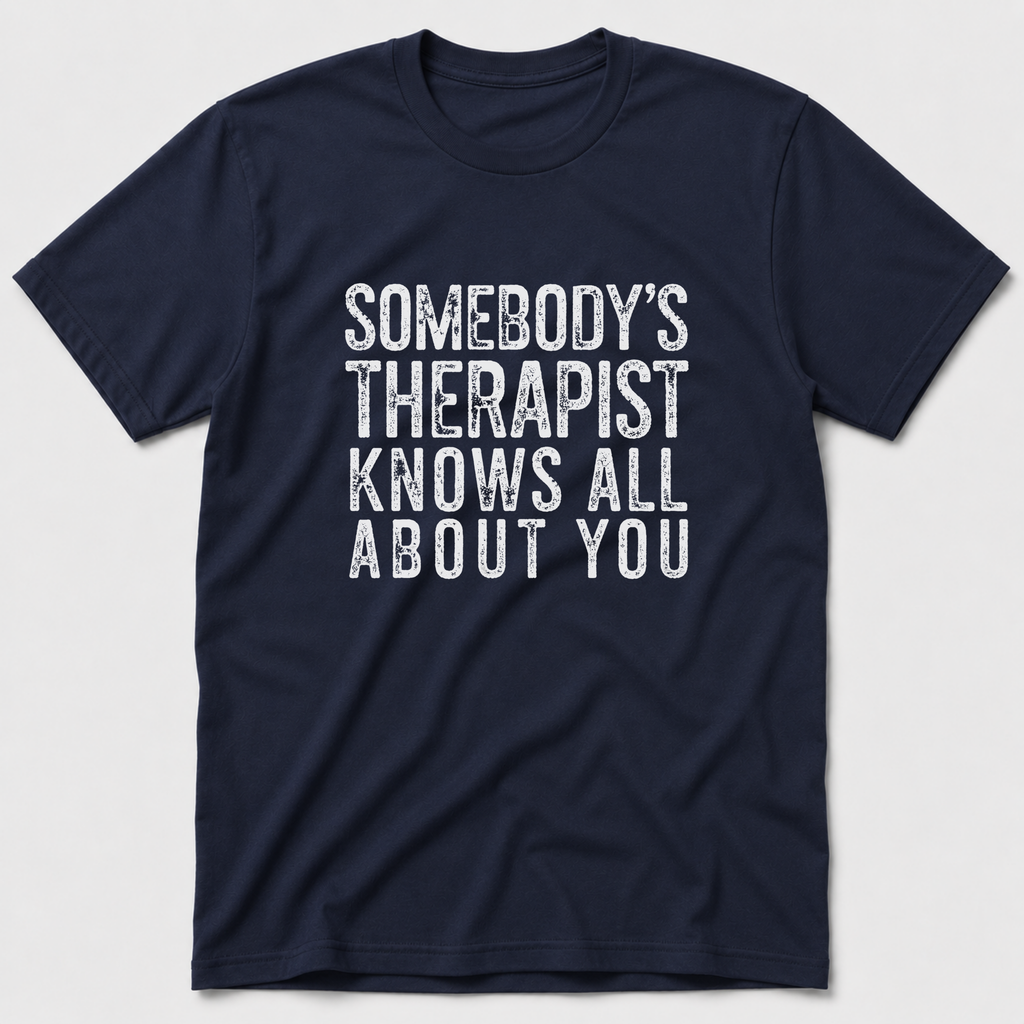 Somebody's Therapist T-Shirt