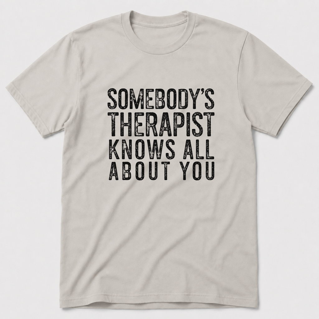 Somebody's Therapist T-Shirt