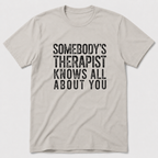 Somebody's Therapist T-Shirt