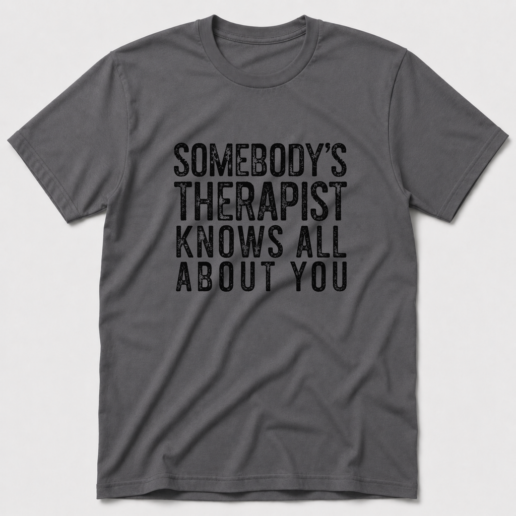 Somebody's Therapist T-Shirt