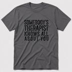 Somebody's Therapist T-Shirt