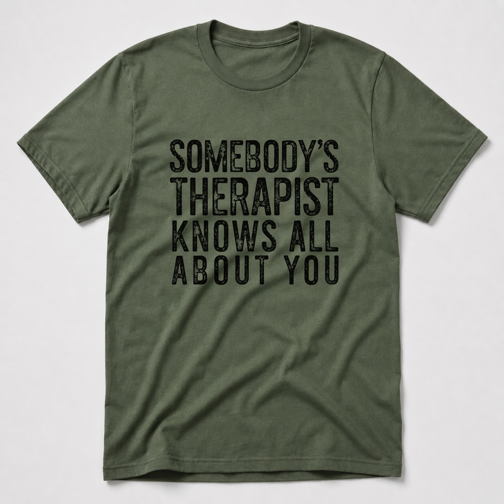 Somebody's Therapist T-Shirt