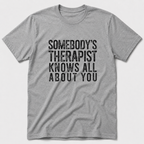Somebody's Therapist T-Shirt