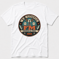 FM Whatever T-Shirt