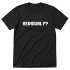 Seriously T-Shirt