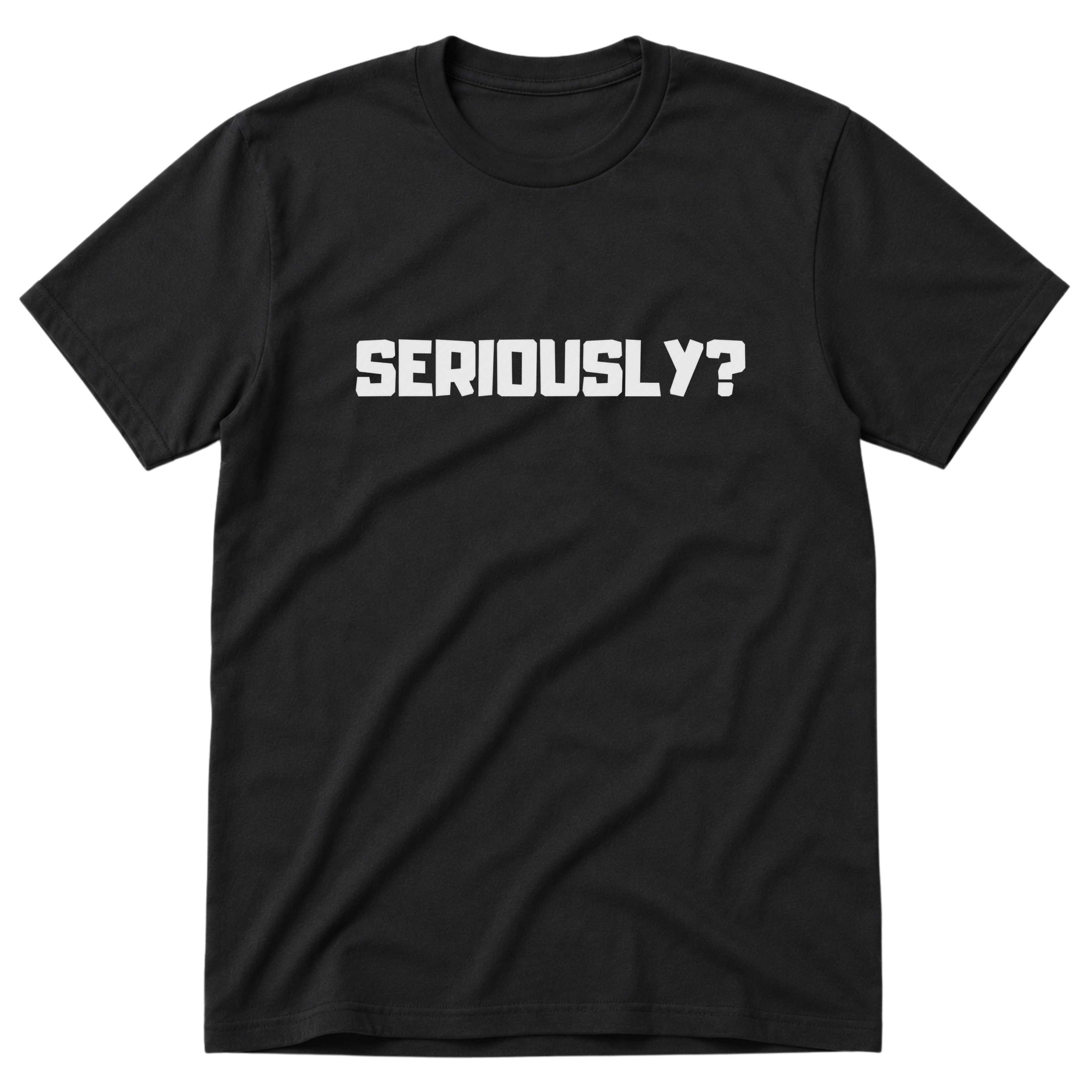 Seriously T-Shirt