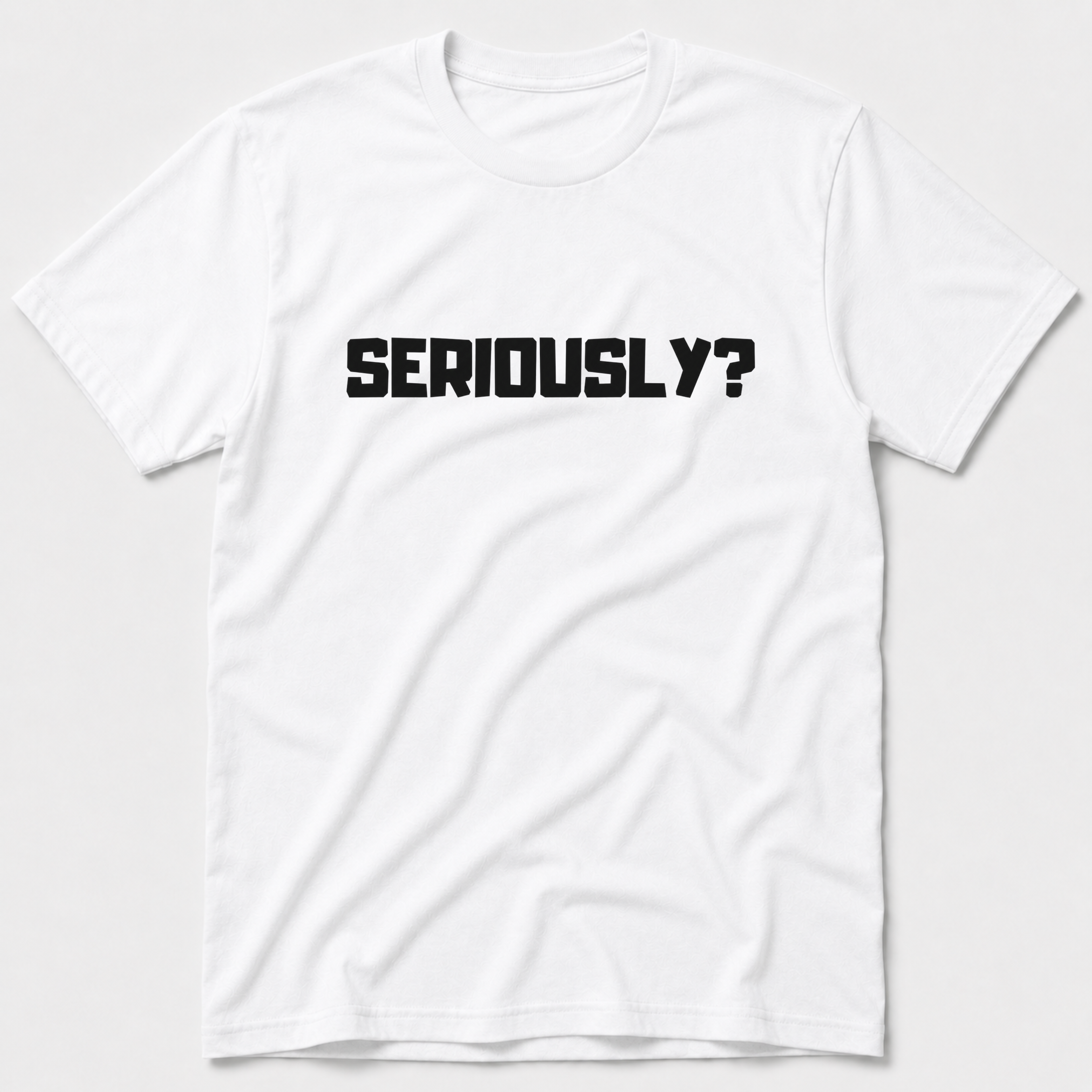Seriously T-Shirt