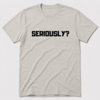 Seriously T-Shirt