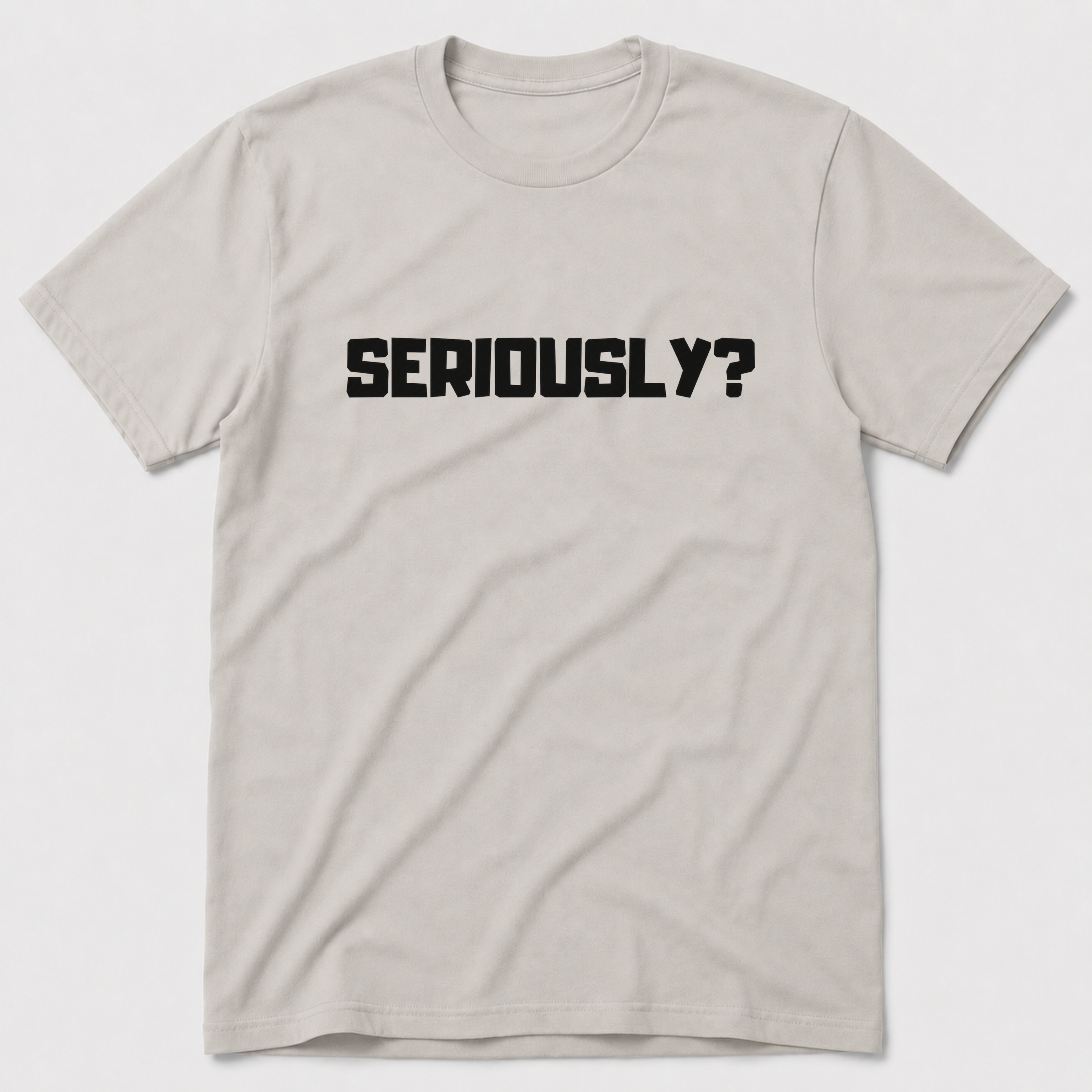 Seriously T-Shirt