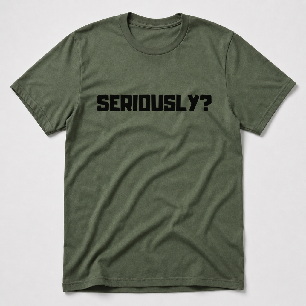 Seriously T-Shirt