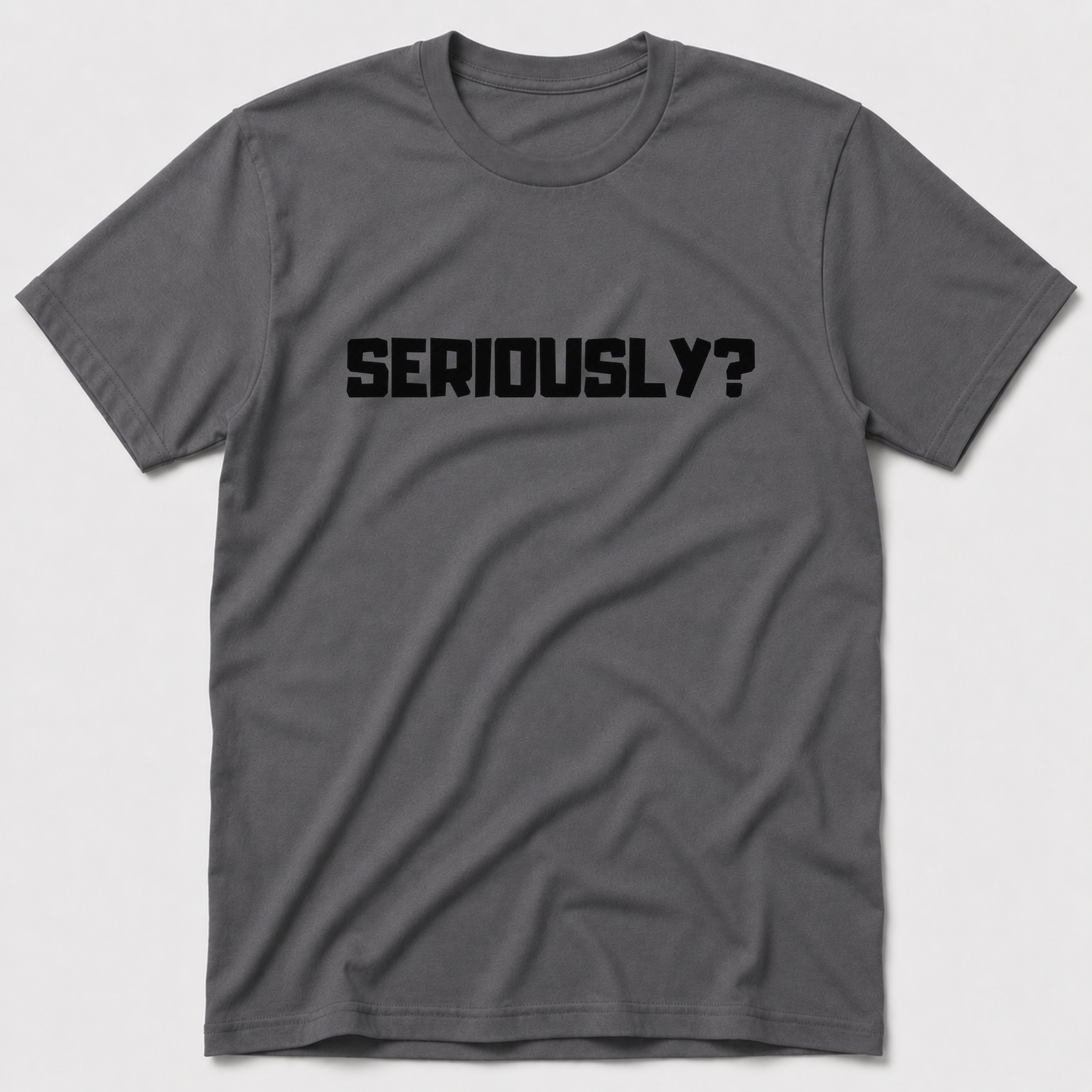 Seriously T-Shirt