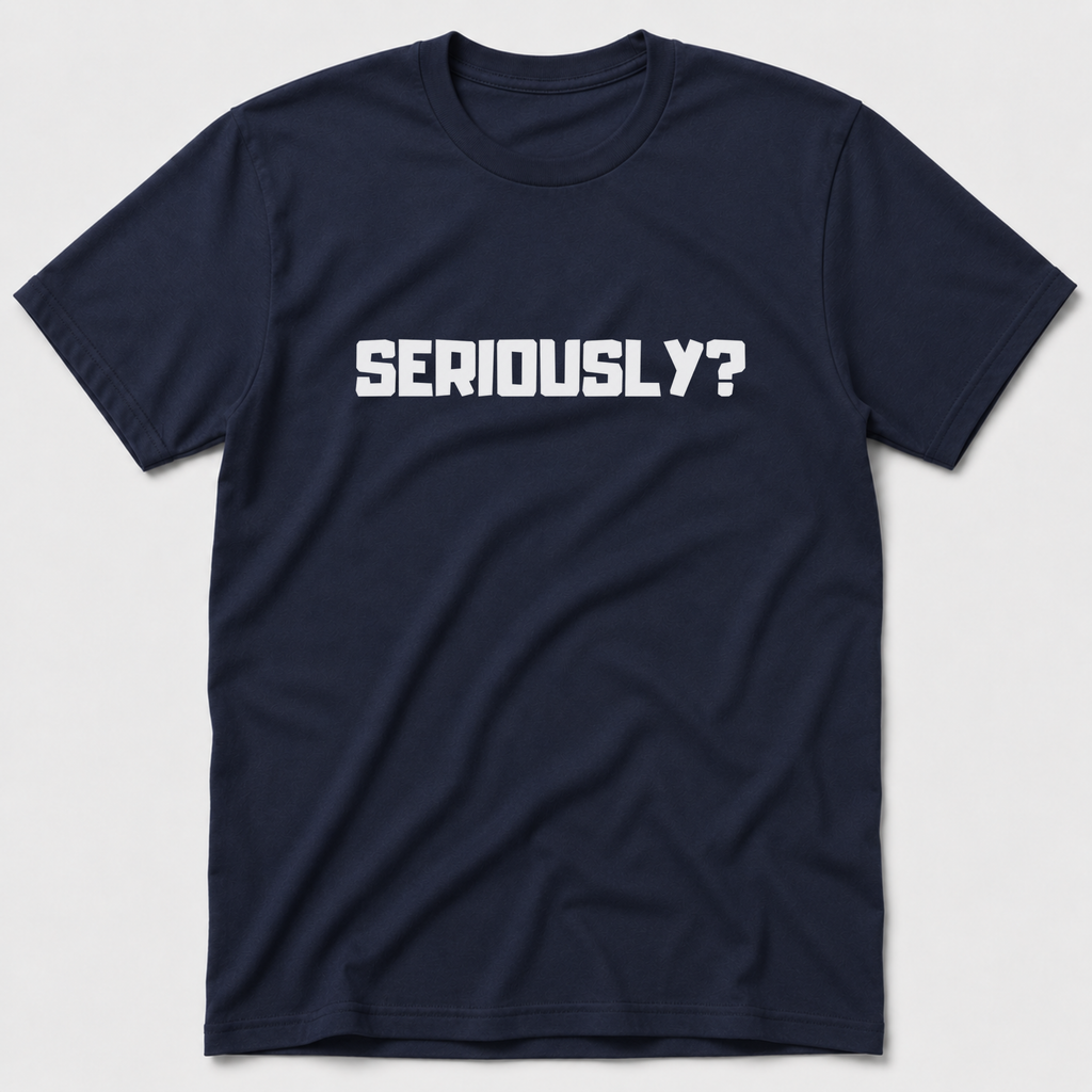 Seriously T-Shirt