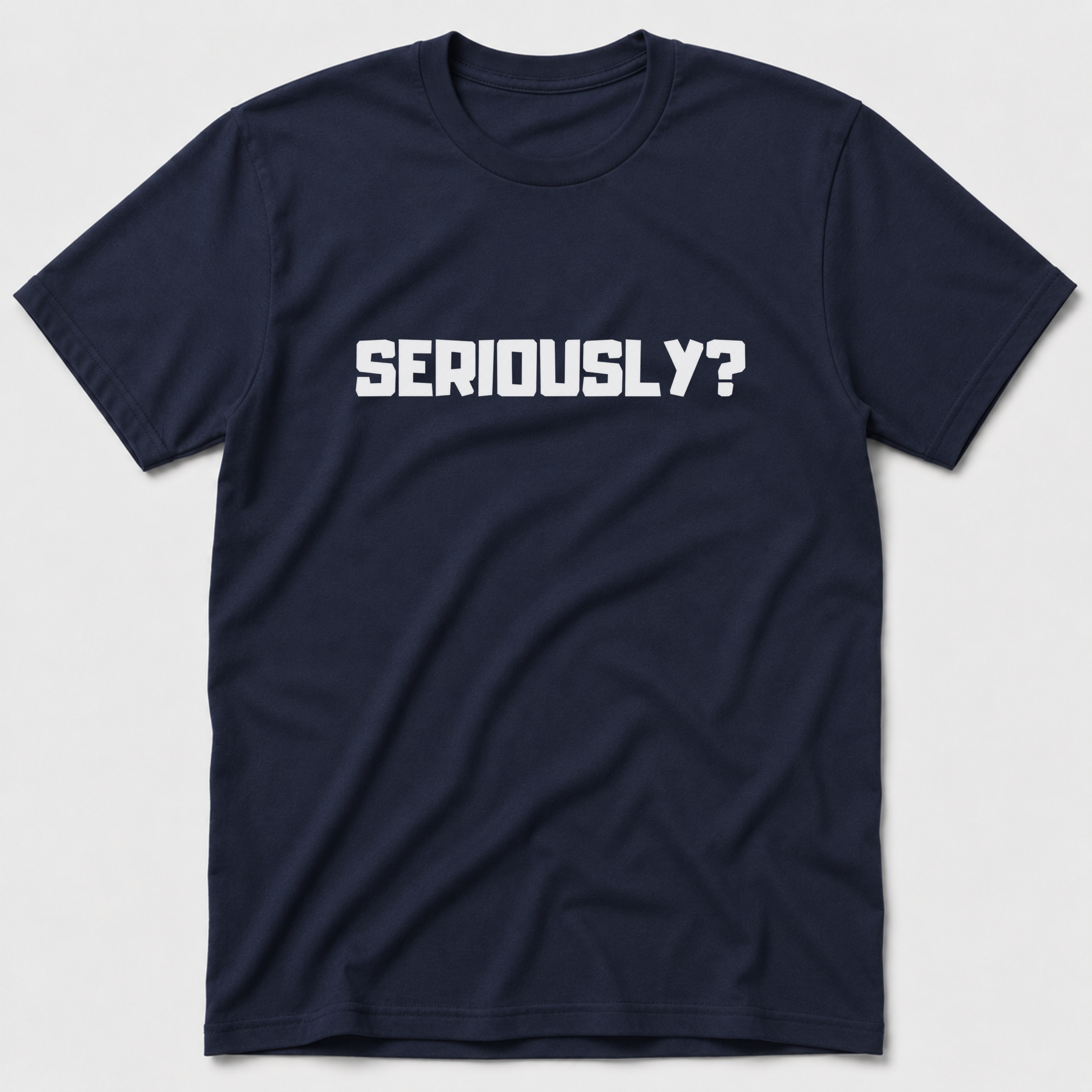 Seriously T-Shirt