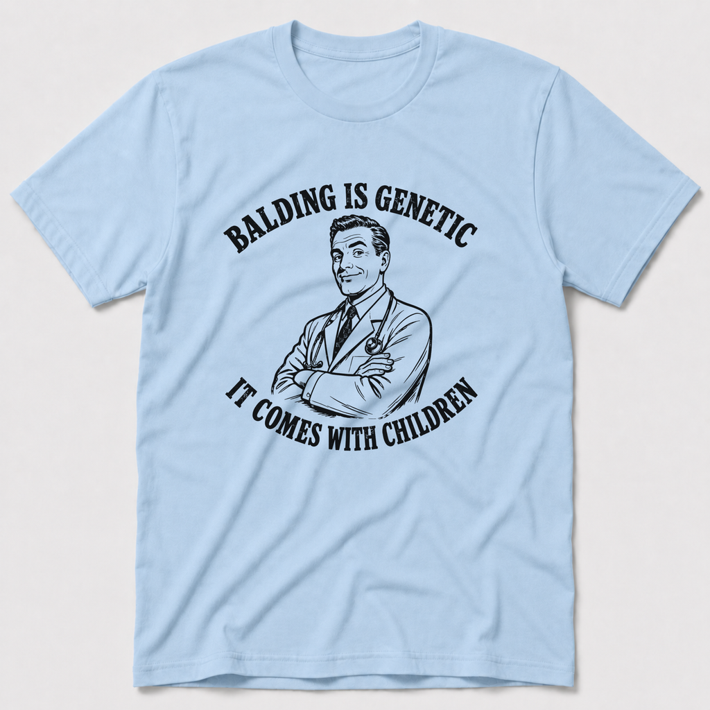 Balding Is Genetic T-Shirt