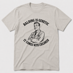 Balding Is Genetic T-Shirt