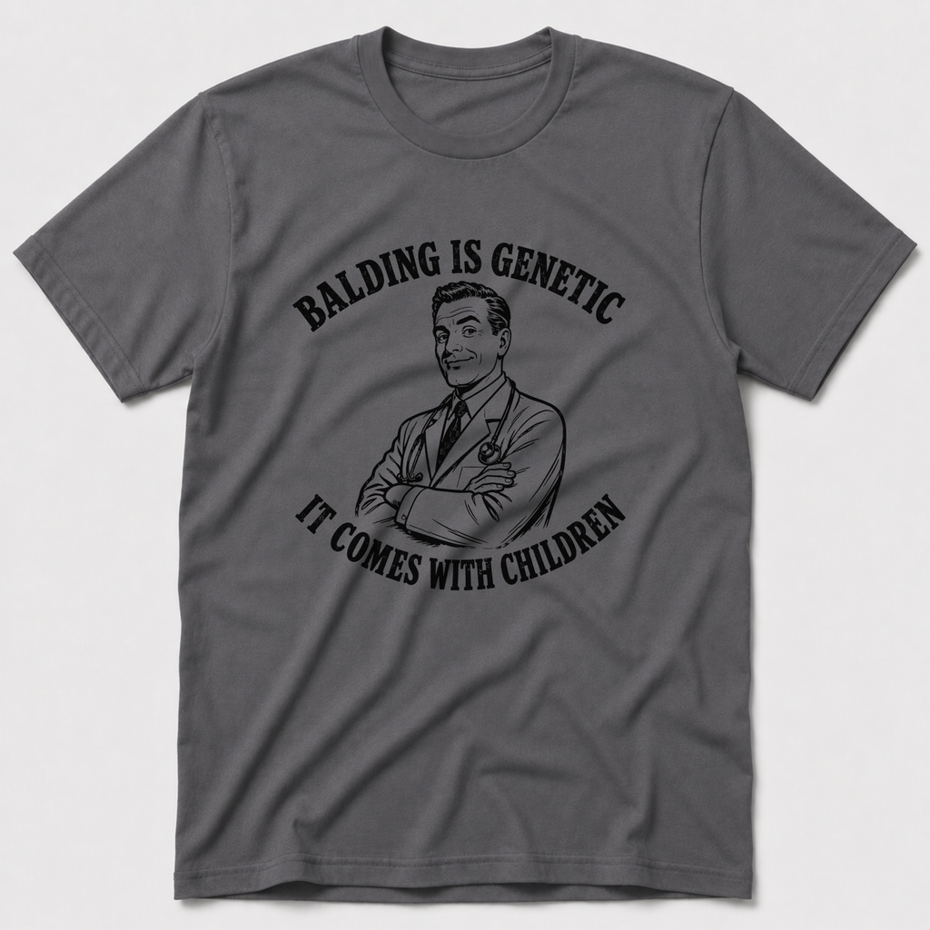 Balding Is Genetic T-Shirt