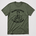 Balding Is Genetic T-Shirt