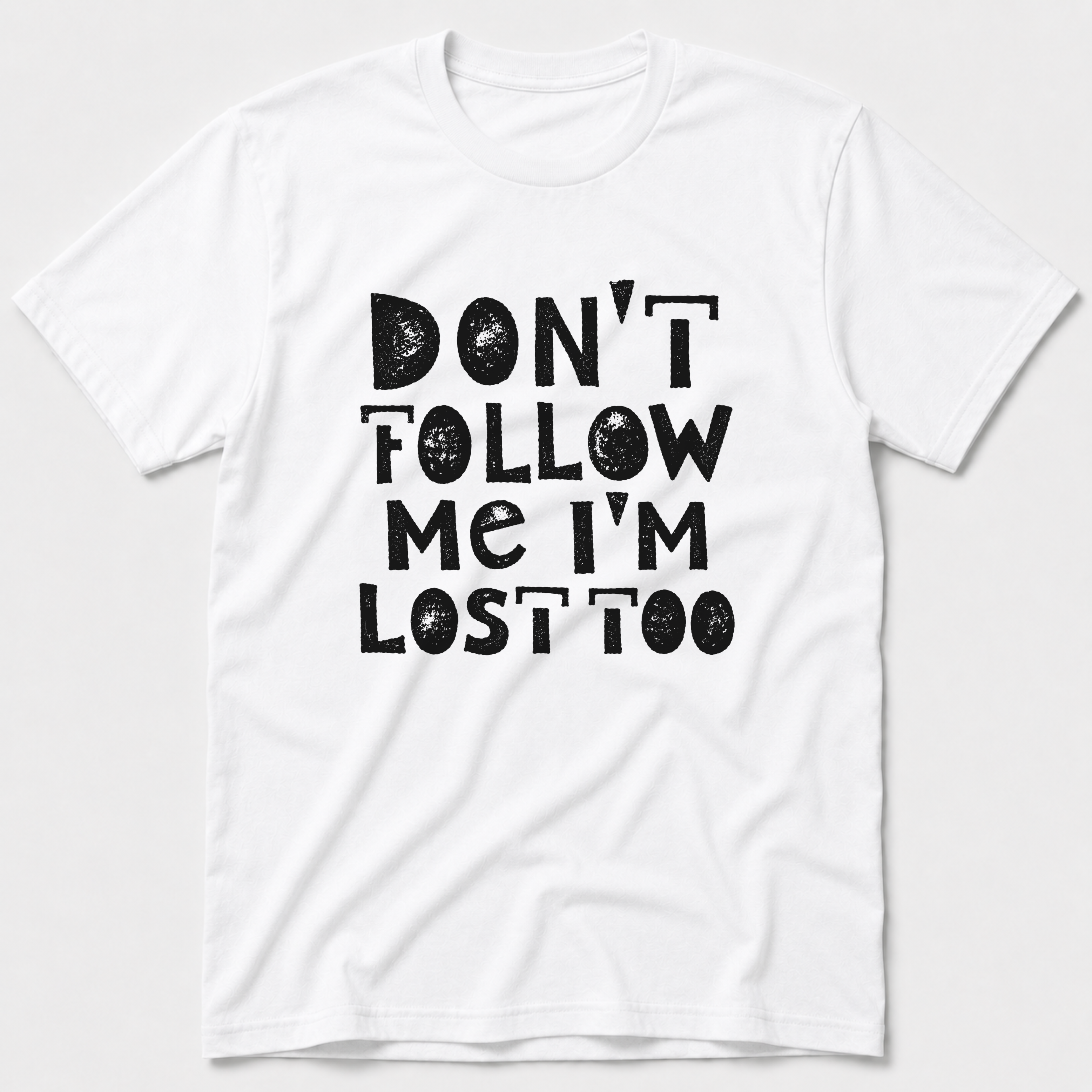 I'm Lost Too T-Shirt