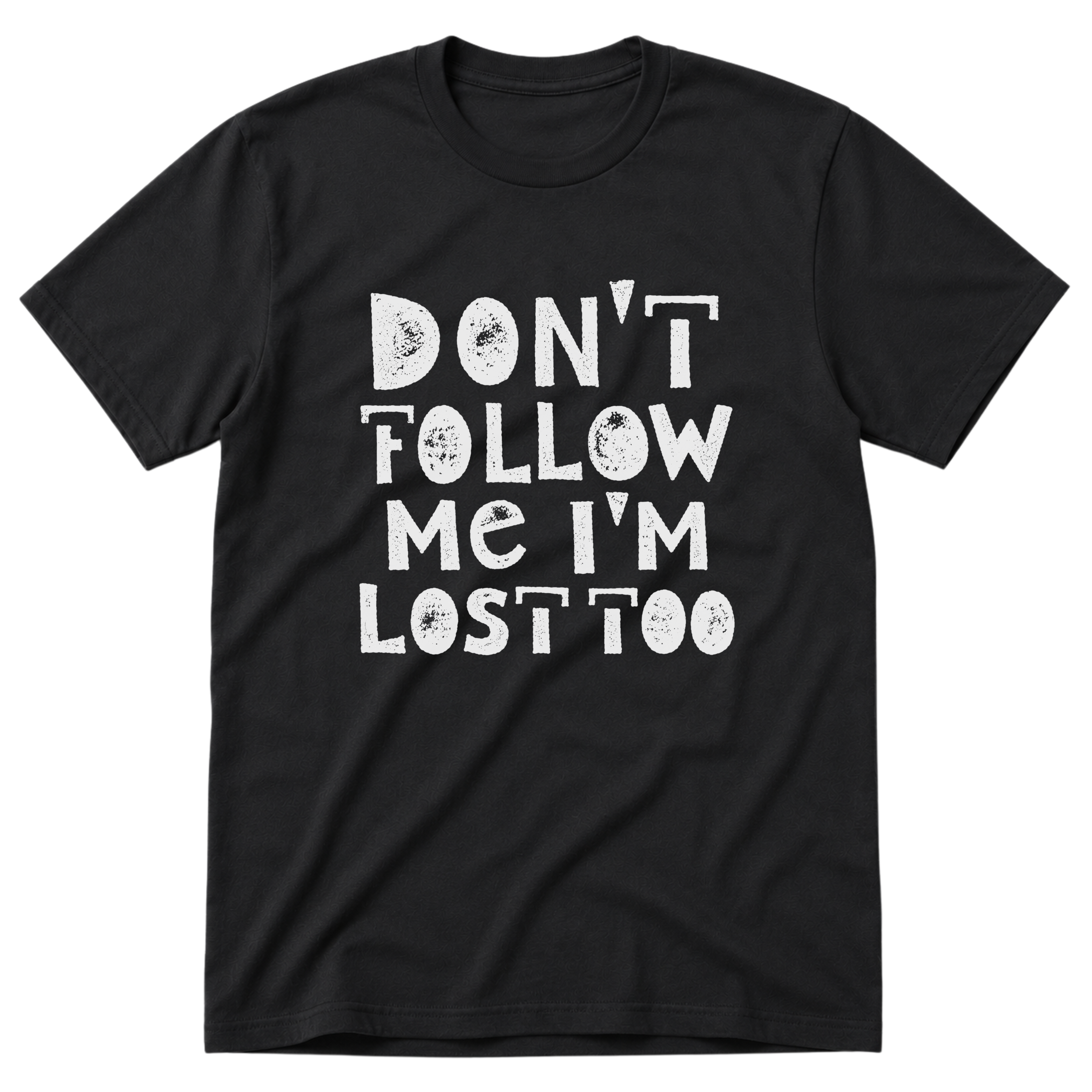 I'm Lost Too T-Shirt