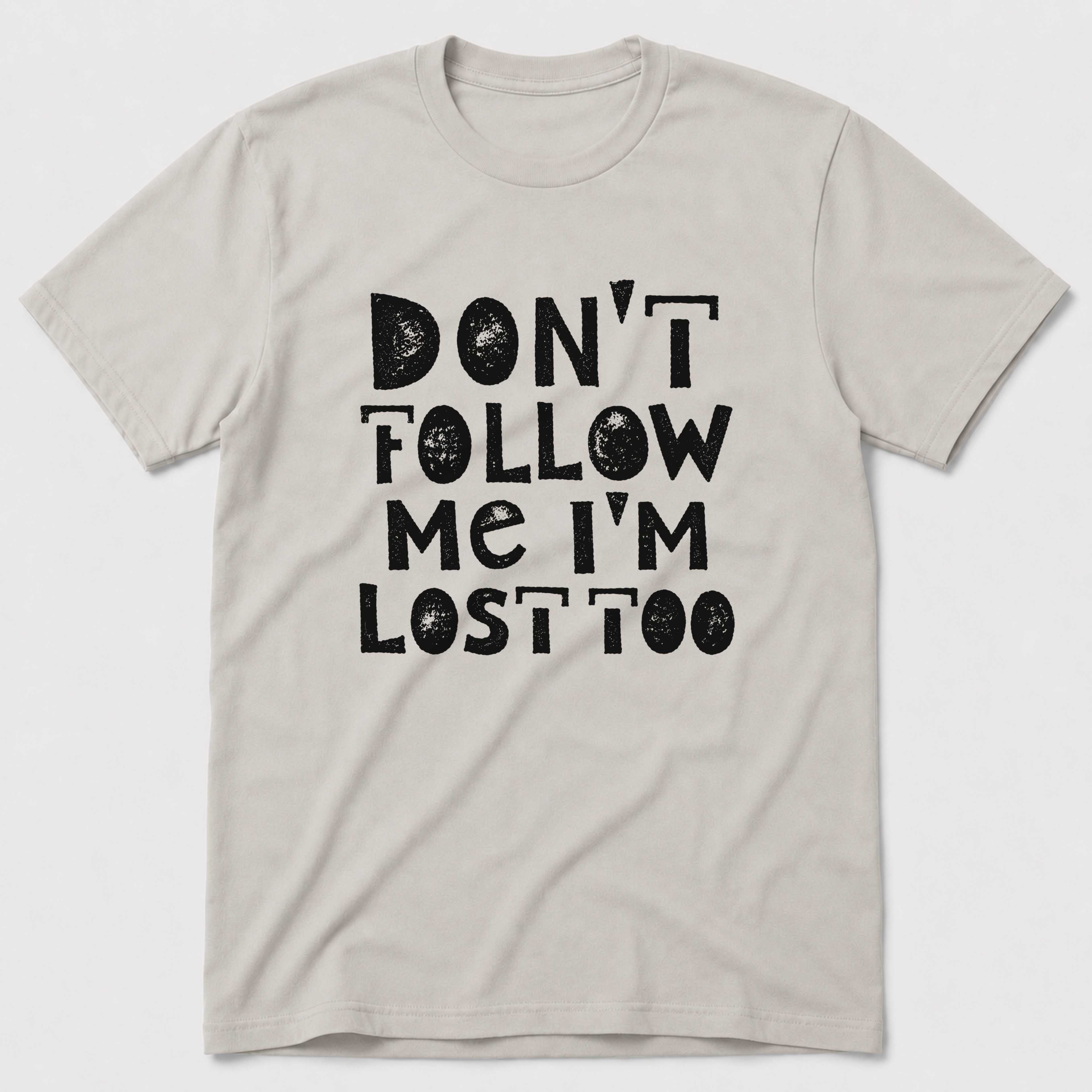I'm Lost Too T-Shirt