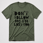 I'm Lost Too T-Shirt