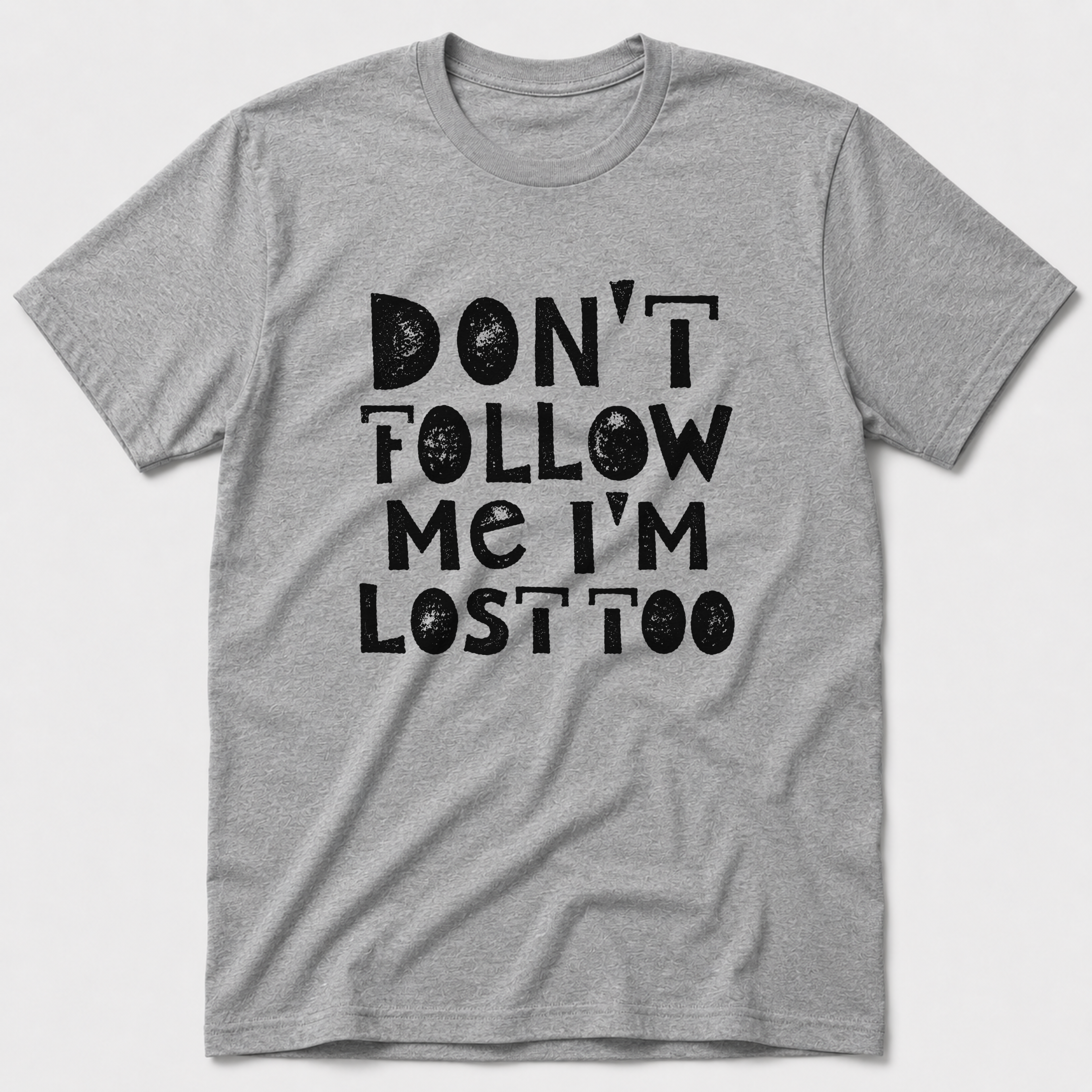 I'm Lost Too T-Shirt