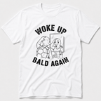 Woke Up Bald Again T-Shirt