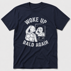 Woke Up Bald Again T-Shirt