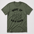 Woke Up Bald Again T-Shirt