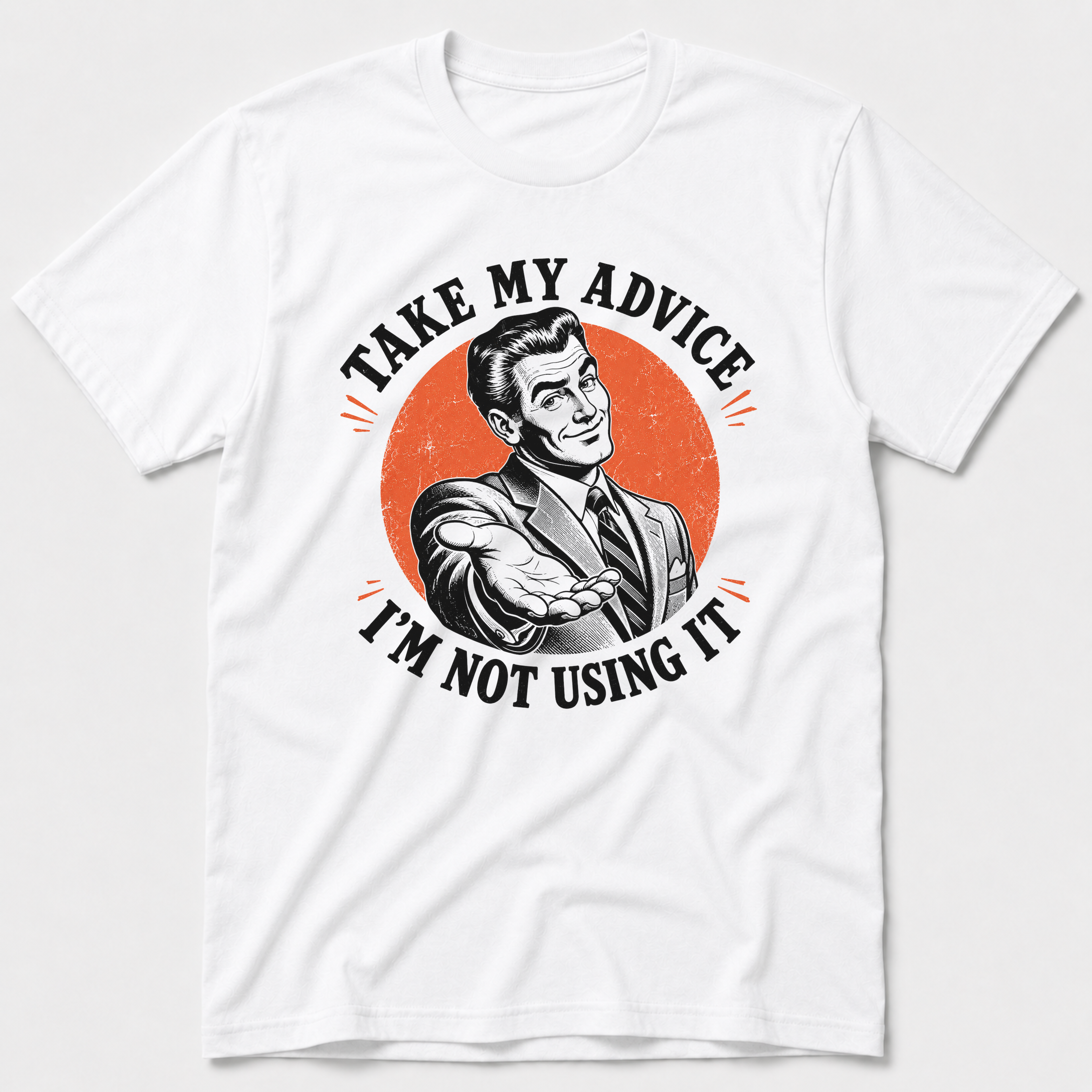 Take My Advice T-Shirt