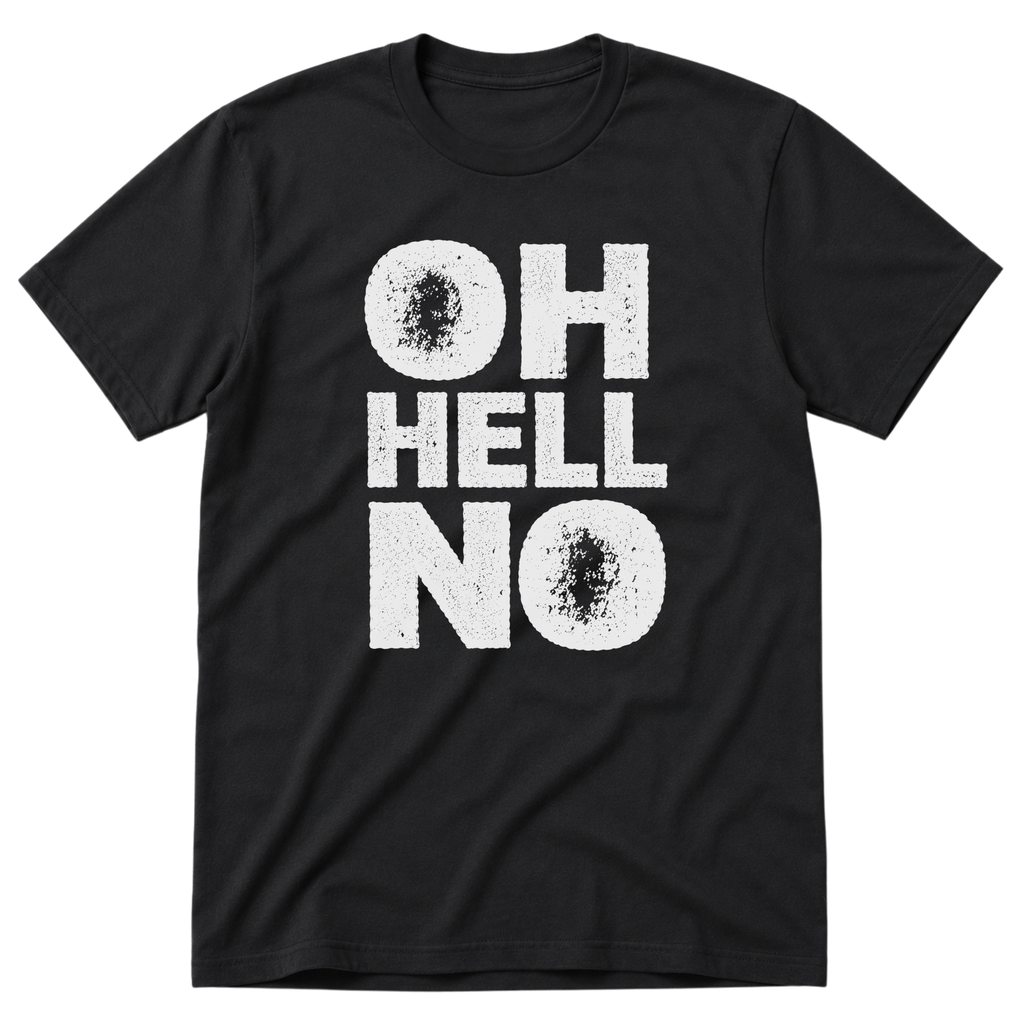 Oh, Hell No T-Shirt