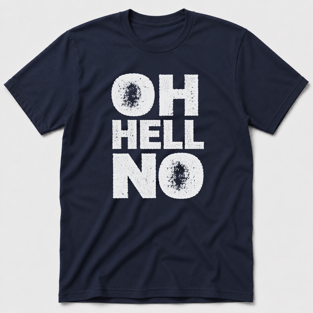 Oh, Hell No T-Shirt