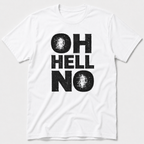 Oh, Hell No T-Shirt