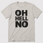 Oh, Hell No T-Shirt