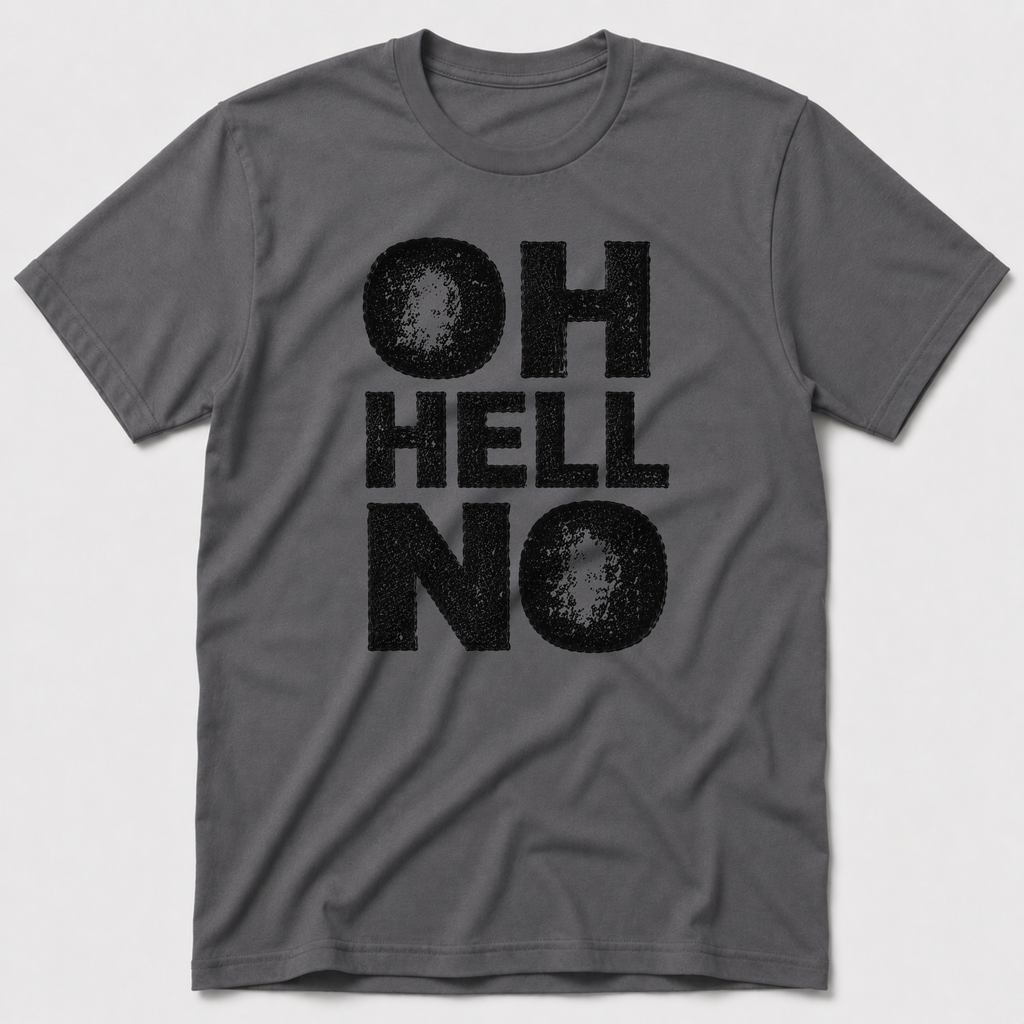 Oh, Hell No T-Shirt