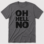 Oh, Hell No T-Shirt