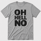 Oh, Hell No T-Shirt
