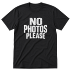 No Photos Please T-Shirt