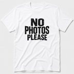 No Photos Please T-Shirt