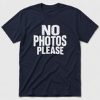 No Photos Please T-Shirt
