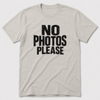 No Photos Please T-Shirt