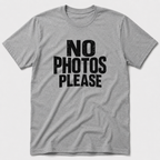 No Photos Please T-Shirt
