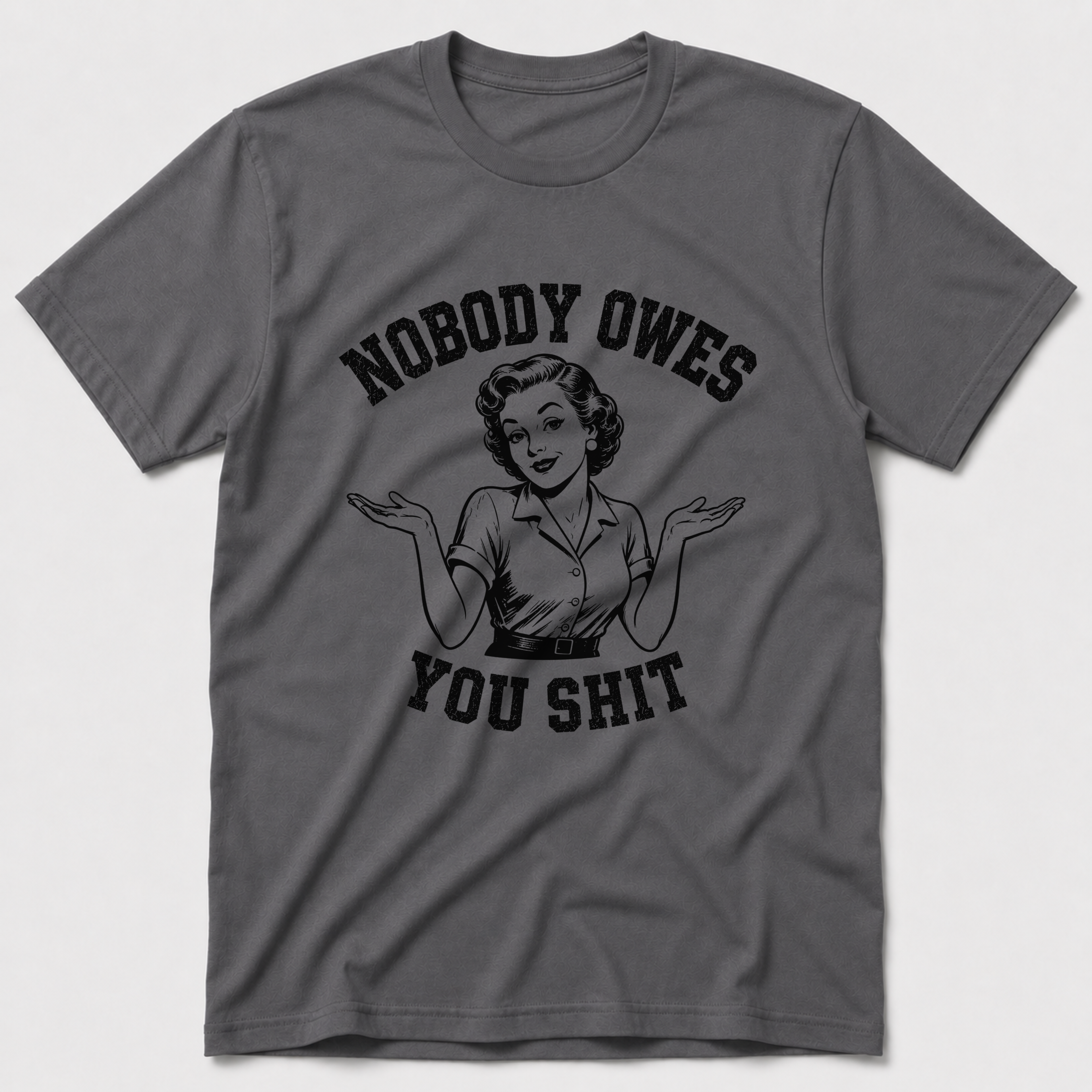 Nobody Owes You T-Shirt