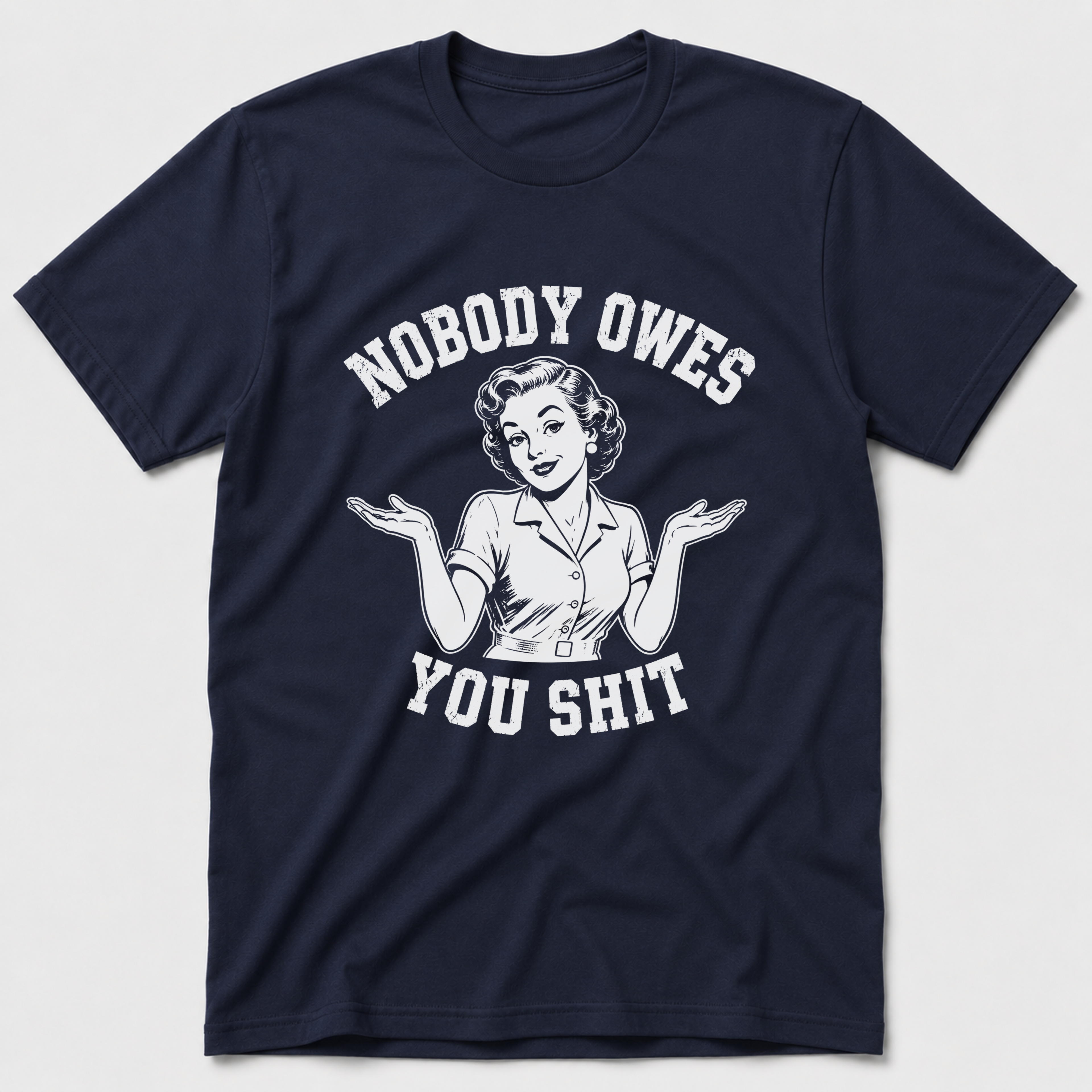 Nobody Owes You T-Shirt