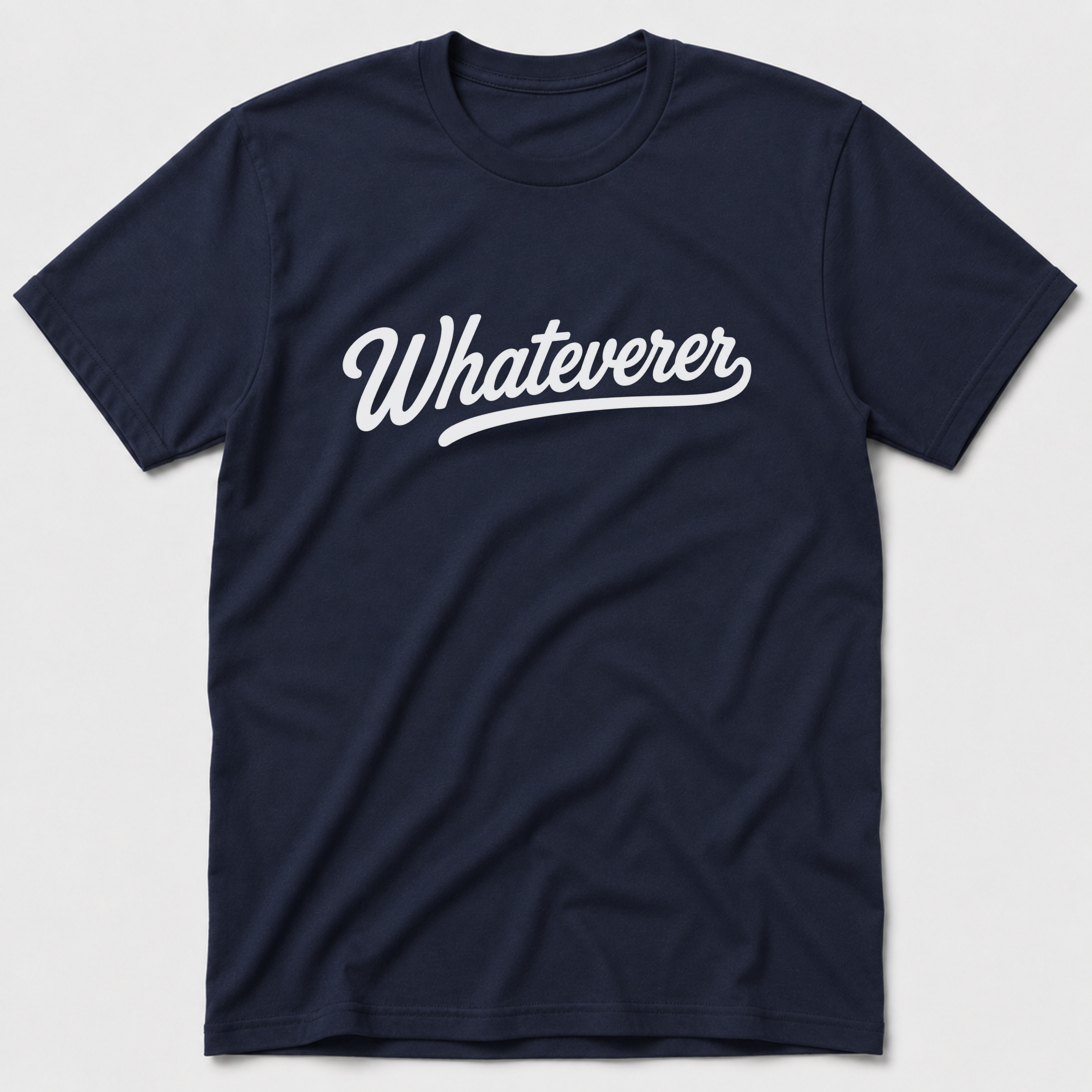 Whateverer T-Shirt