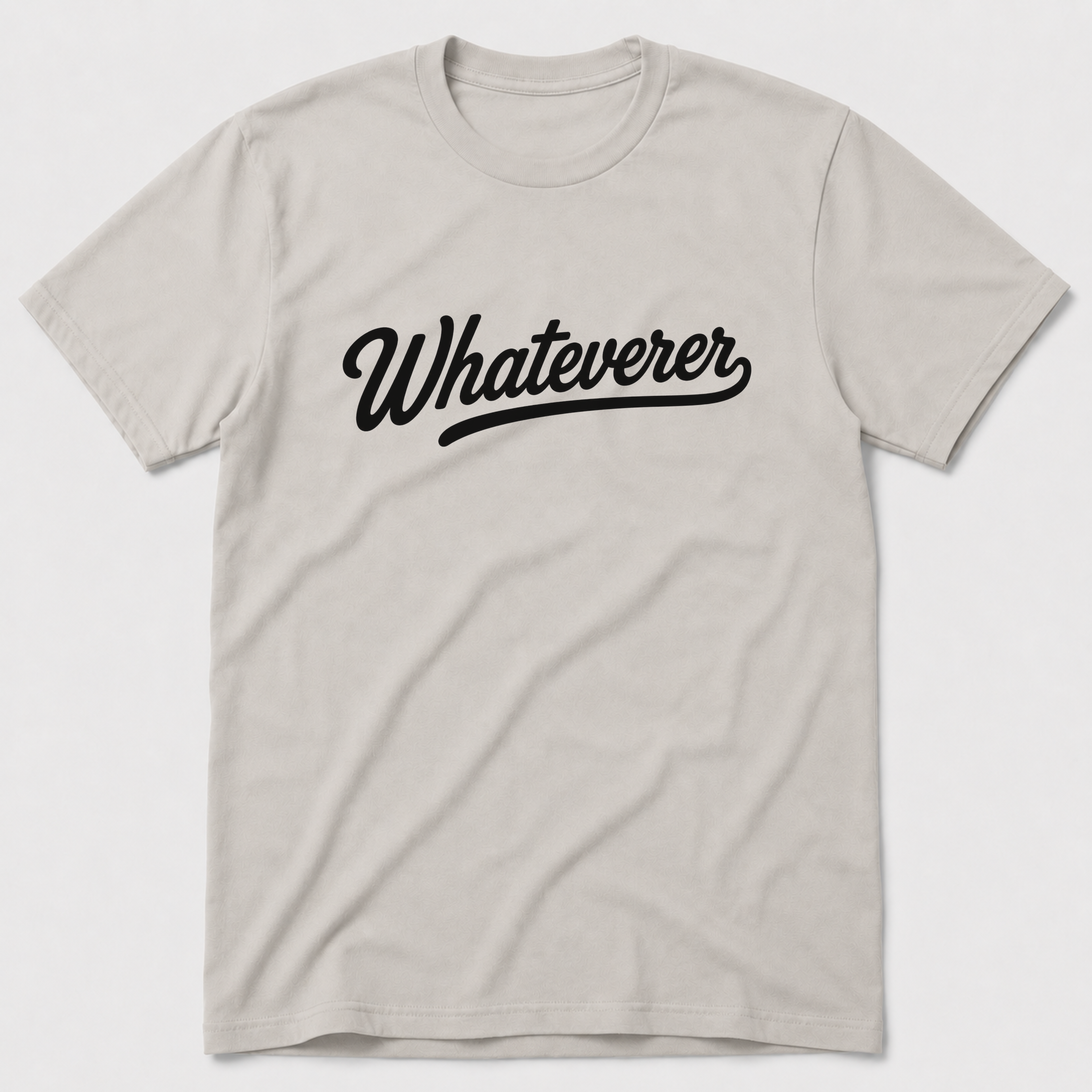 Whateverer T-Shirt