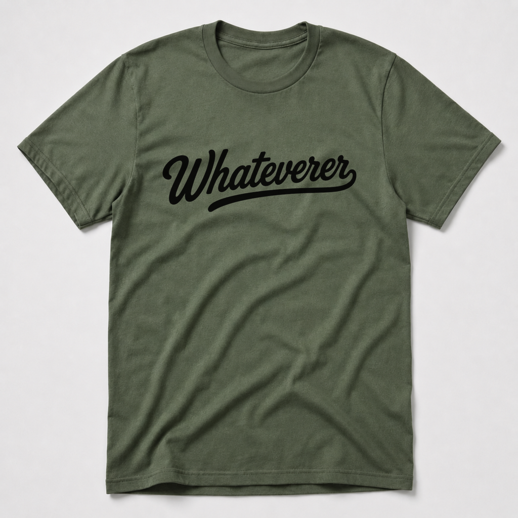 Whateverer T-Shirt